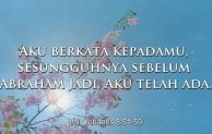 Hari Biasa, Minggu V Pra Paskah, “Sebelum Abraham jadi, Aku telah ada”